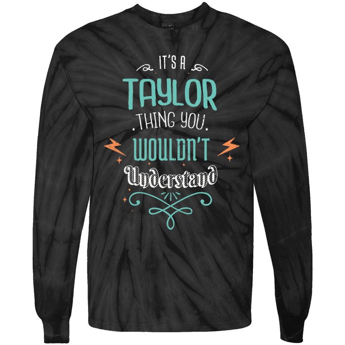 It's A Taylor Thing You Wouldn't understand Funny Gifts  Tie-Dye Long Sleeve Shirt