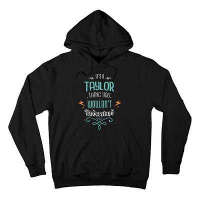 It's A Taylor Thing You Wouldn't understand Funny Gifts  Tall Hoodie