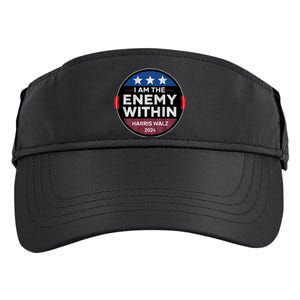 I Am The Enemy Within Harris Walz 2024 Merch Adult Drive Performance Visor