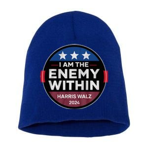 I Am The Enemy Within Harris Walz 2024 Merch Short Acrylic Beanie