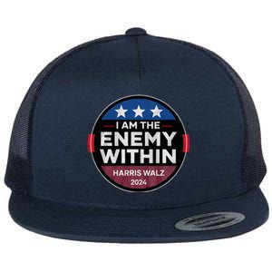 I Am The Enemy Within Harris Walz 2024 Merch Flat Bill Trucker Hat