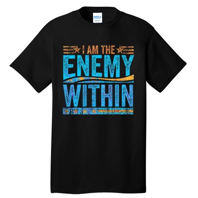 I Am The Enemy Within Us Flag Kamala Harris 2024 Tall T-Shirt