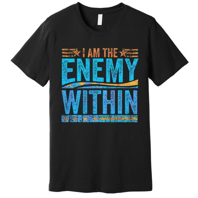 I Am The Enemy Within Us Flag Kamala Harris 2024 Premium T-Shirt