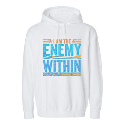 I Am The Enemy Within Us Flag Kamala Harris 2024 Garment-Dyed Fleece Hoodie