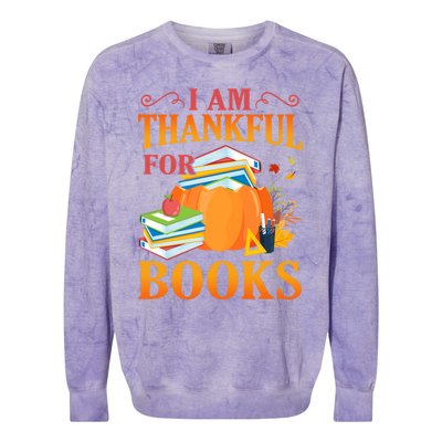 I Am Thankful For Books Librarian Happy Thanksgiving Day Meaningful Gift Colorblast Crewneck Sweatshirt