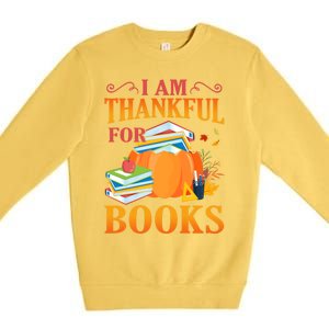 I Am Thankful For Books Librarian Happy Thanksgiving Day Meaningful Gift Premium Crewneck Sweatshirt