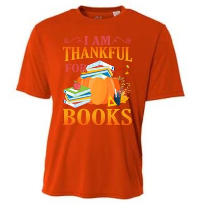 I Am Thankful For Books Librarian Happy Thanksgiving Day Meaningful Gift Cooling Performance Crew T-Shirt