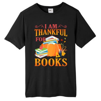 I Am Thankful For Books Librarian Happy Thanksgiving Day Meaningful Gift Tall Fusion ChromaSoft Performance T-Shirt