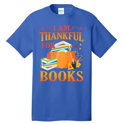 I Am Thankful For Books Librarian Happy Thanksgiving Day Meaningful Gift Tall T-Shirt