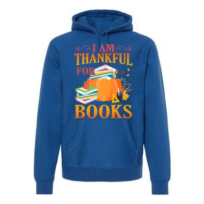 I Am Thankful For Books Librarian Happy Thanksgiving Day Meaningful Gift Premium Hoodie