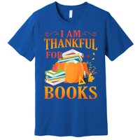 I Am Thankful For Books Librarian Happy Thanksgiving Day Meaningful Gift Premium T-Shirt