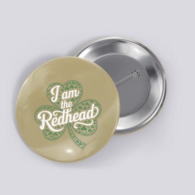 I Am The Redhead Dibs On The Redhead Funny St. Patricks Day Button