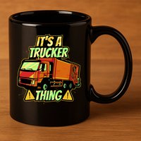 It's A Trucker Thing 11oz C Handle Ceramic Mug