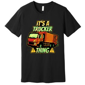 It's A Trucker Thing Premium T-Shirt