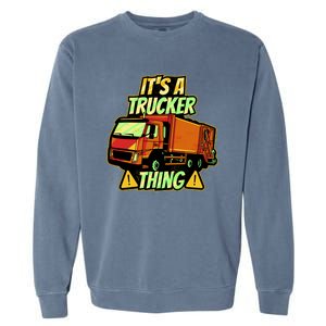 It's A Trucker Thing Garment-Dyed Sweatshirt