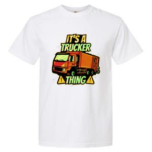 It's A Trucker Thing Garment-Dyed Heavyweight T-Shirt