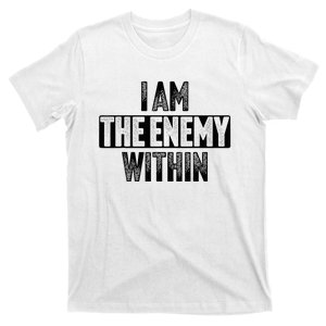 I Am The Enemy Within T-Shirt