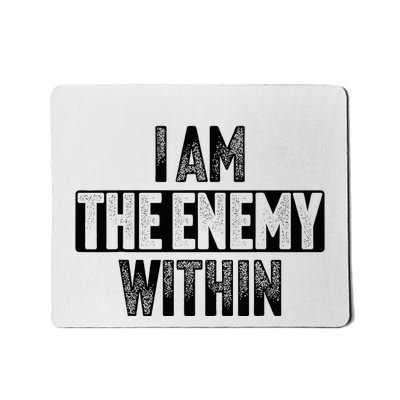 I Am The Enemy Within Mousepad