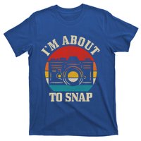 I'm About To Snap Camera Funny Photography Photographer Gift T-Shirt