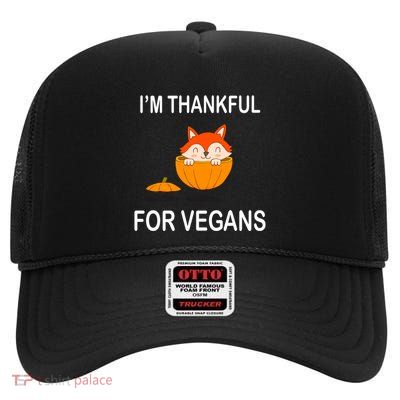 I Am Thankful For Vegans Cute Fox For Thanksgiving Gift Great Gift High Crown Mesh Back Trucker Hat