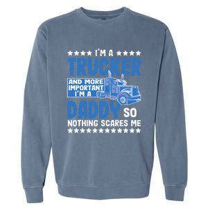 I´m A Trucker Daddy Nothing Scares Me Father´s Day America Garment-Dyed Sweatshirt