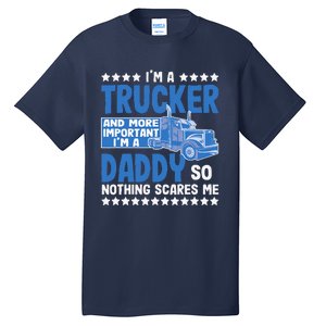 I´m A Trucker Daddy Nothing Scares Me Father´s Day America Tall T-Shirt