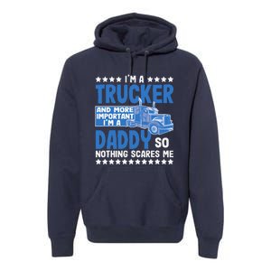 I´m A Trucker Daddy Nothing Scares Me Father´s Day America Premium Hoodie