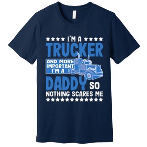 I´m A Trucker Daddy Nothing Scares Me Father´s Day America Premium T-Shirt