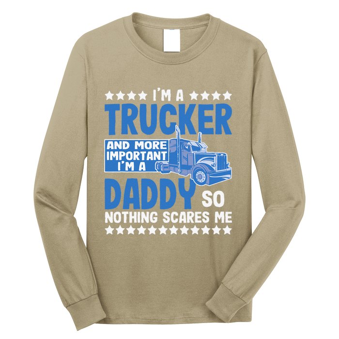 I´m A Trucker Daddy Nothing Scares Me Father´s Day America Long Sleeve Shirt