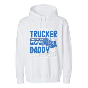 I´m A Trucker Daddy Nothing Scares Me Father´s Day America Garment-Dyed Fleece Hoodie