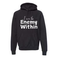 I Am The Enemy Within Premium Hoodie