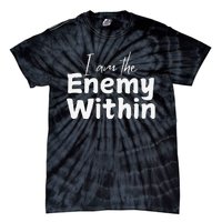 I Am The Enemy Within Tie-Dye T-Shirt