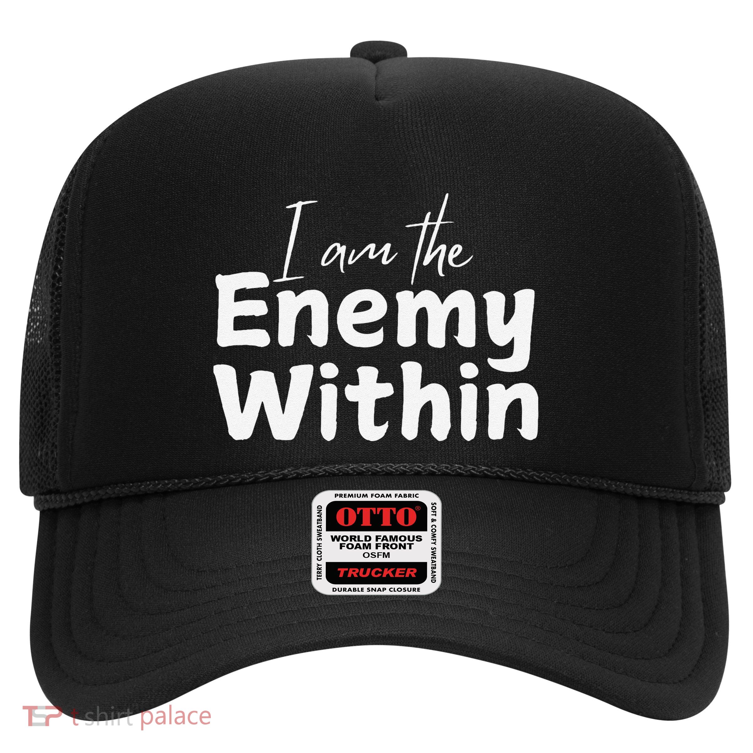 I Am The Enemy Within Trucker Hat