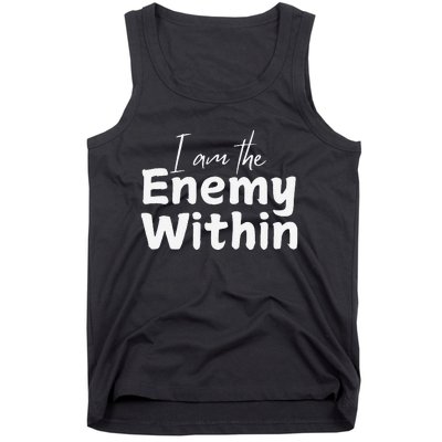 I Am The Enemy Within Tank Top