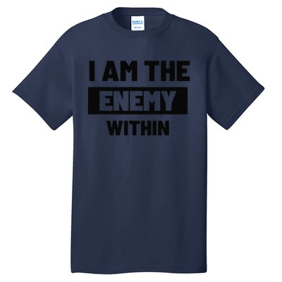 I Am The Enemy Within Tall T-Shirt