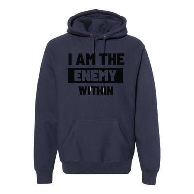 I Am The Enemy Within Premium Hoodie