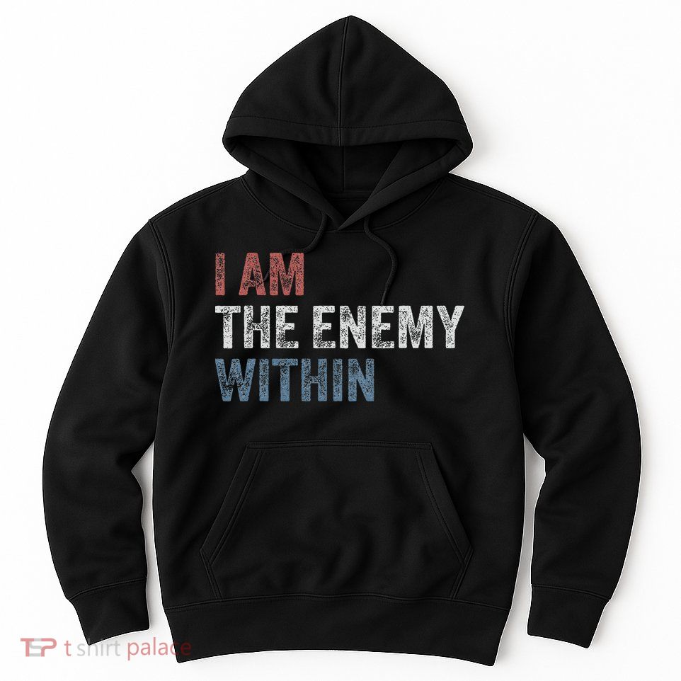 I Am The Enemy Within Hoodie