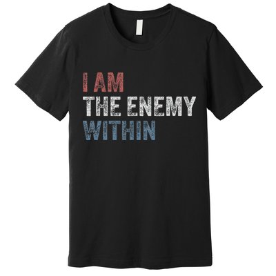 I Am The Enemy Within Premium T-Shirt