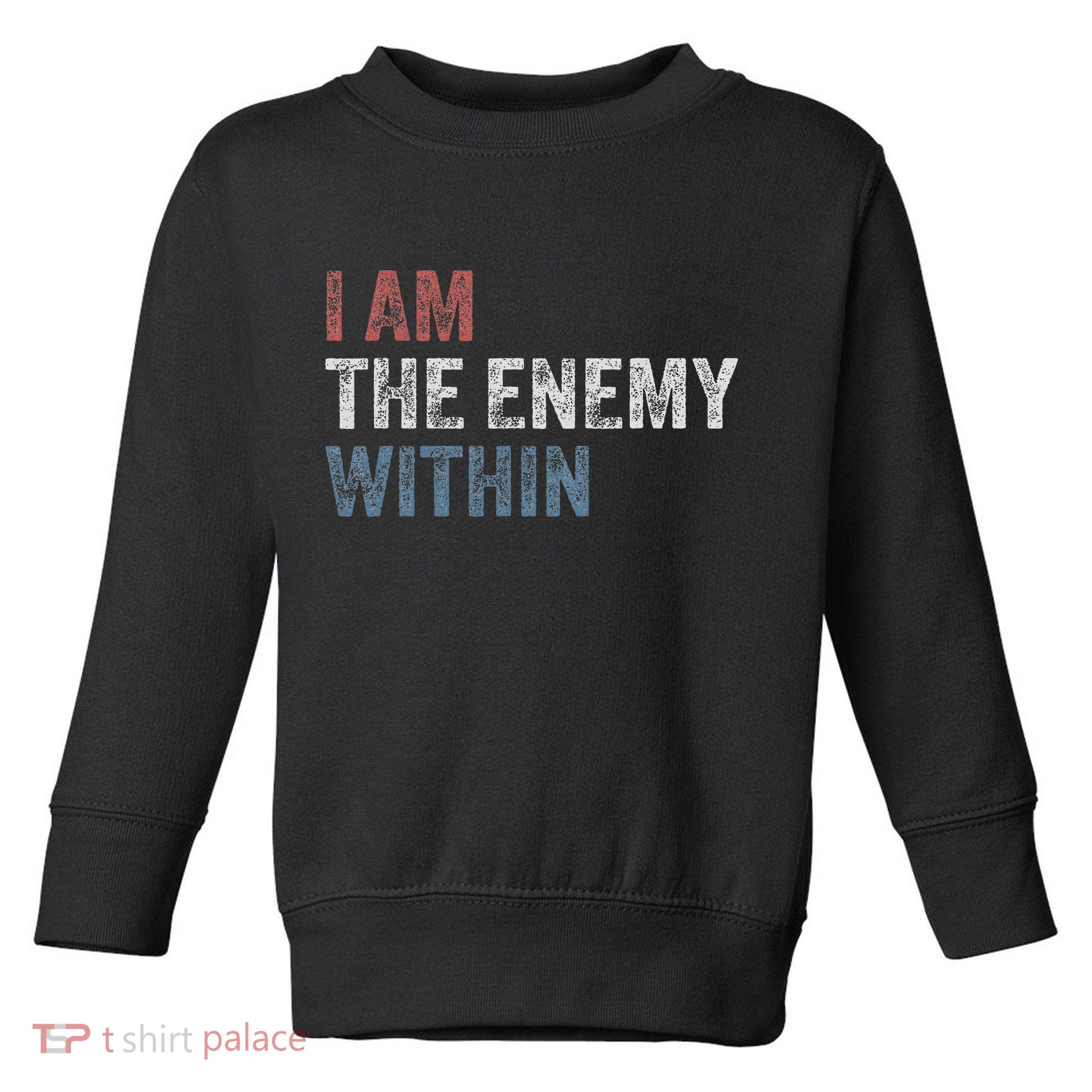 I Am The Enemy Within Toddler Sweatshirt
