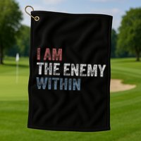 I Am The Enemy Within Golf Towel