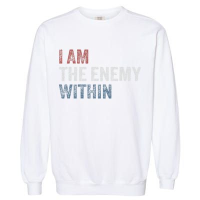 I Am The Enemy Within Garment-Dyed Sweatshirt