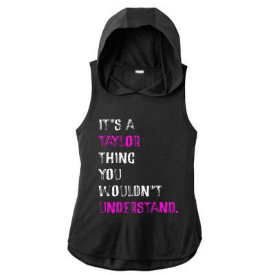 ItS A Taylor Thing You WouldnT Understand Ladies PosiCharge Tri-Blend Wicking Draft Hoodie Tank