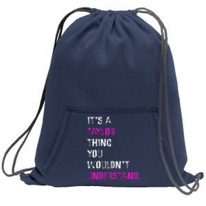 ItS A Taylor Thing You WouldnT Understand Sweatshirt Cinch Pack Bag