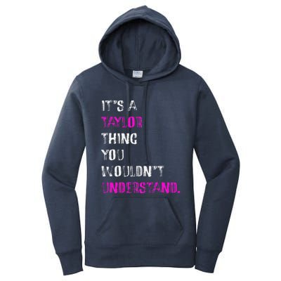 ItS A Taylor Thing You WouldnT Understand Women's Pullover Hoodie