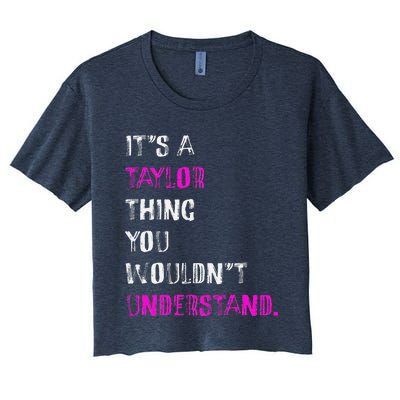 ItS A Taylor Thing You WouldnT Understand Women's Crop Top Tee