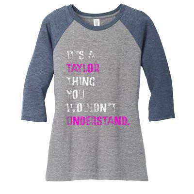 ItS A Taylor Thing You WouldnT Understand Women's Tri-Blend 3/4-Sleeve Raglan Shirt