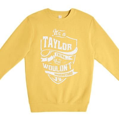 Its A Taylor Thing You Wouldnt Understand Premium Crewneck Sweatshirt