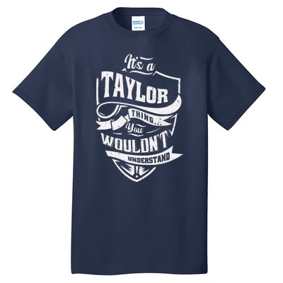 Its A Taylor Thing You Wouldnt Understand Tall T-Shirt