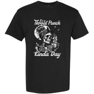 ItS A Throat Punch Kind Of Day Sarcastic Skeleton Garment-Dyed Heavyweight T-Shirt