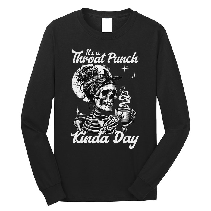 ItS A Throat Punch Kind Of Day Sarcastic Skeleton Long Sleeve Shirt